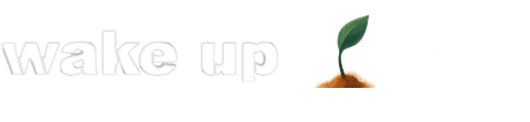 wake up grow